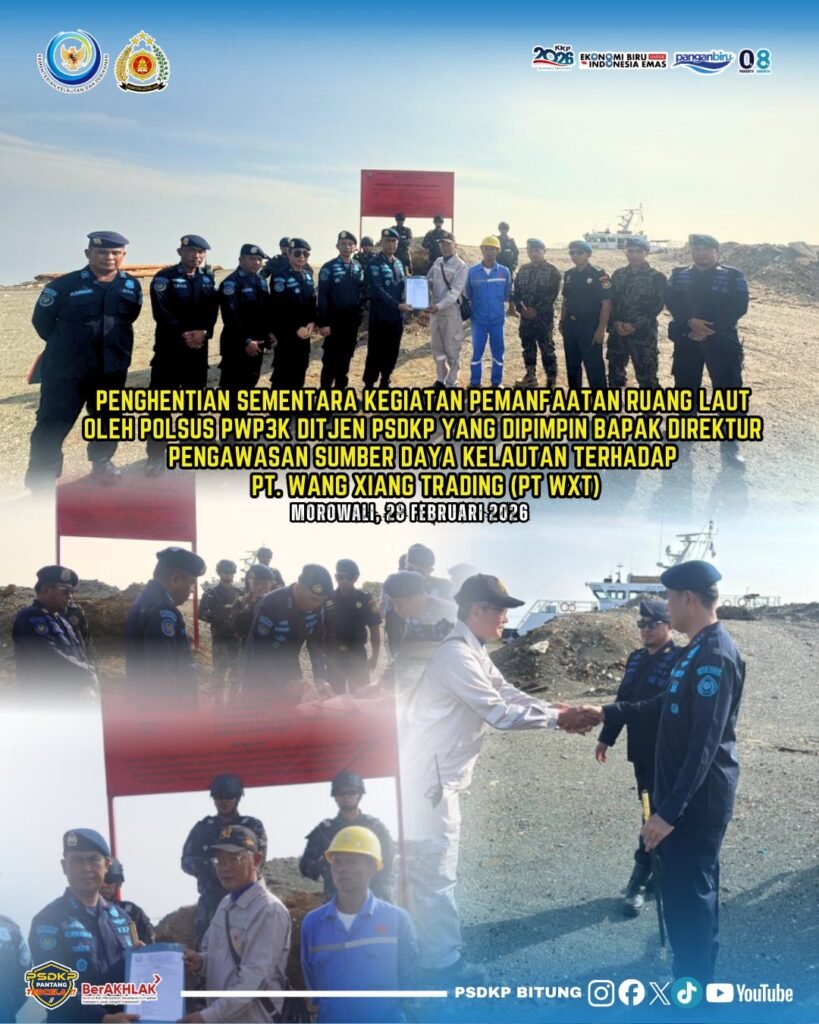 Penghentian Sementara Kegiatan Pemanfaatan Ruang Laut Polisi Khusus Wilayah Pesisir dan Pulau-Pulau Kecil (Polsus PWP3K) yang dipimpin Bapak Ditjen PSDKP di PT WXT